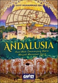 Andalusia: Awal Mula Semenanjung Iberia Menjadi Mercusuar Dunia / Sayf Muhammad Isa