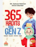 365 Hadits untuk Gen Z: Akidah, Ibadah, Akhlak, Adab / Samson Rahman, Imron Iskandar
