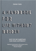 A Handbook For Life Without Burden / Diana Tara