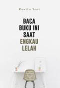 Baca Buku Ini Saat Engkau Lelah / Munita Yeni