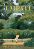 Empati: Memahami Orang Lain Dengan Memahami Diri Sendiri  / Astrid Savitri