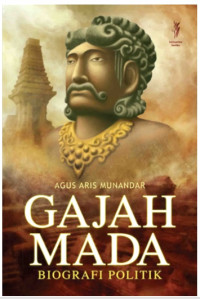 Gajah Mada: Biografi Politik / Agus Aris Munandar