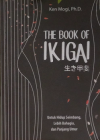 The Book of Ikigai / Ken Mogi