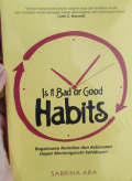 Is It Bad or Good Habits: Bagaimana Rutinitas dan Kebiasaan Dapat Memengaruhi Kehidupan / Sabrina Ara