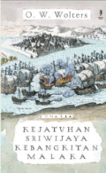 Kejatuhan Sriwijaya Kebangkitan Malaka / O.W. Wolters