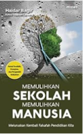 Memulihkan Sekolah Memulihkan Manusia / Haidar Bagir