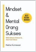 Mindset & Mental Orang Sukses: Miliki Rahasia Terbesar Ini, Anda Pasti Sukses / Rakha Kurniawan