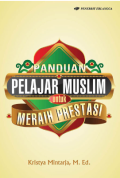 Panduan Pelajar Muslim untuk Meraih Prestasi / Kristya Mintarja