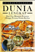 Sejarah Peradaban Dunia Lengkap: Dari Era Manusia Pertama Hingga Perang Dunia Kedua /  Miftakhuddin
