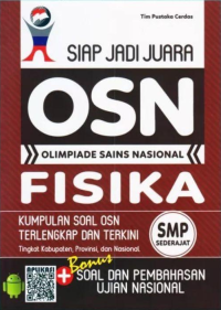 Siap Jadi Juara OSN Fisika : Kumpulan soal OSN terlengkap dan terkini / Tim Pustaka Cerdas