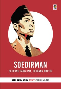 Soedirman: Seorang Panglima, Seorang Martir / Arif Zulkifli