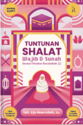 Tuntunan Shalat Wajib & Sunah Sesuai Teladan Rasulullah / Irja Nasrullah