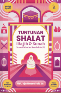 Tuntunan Shalat Wajib & Sunah Sesuai Teladan Rasulullah / Irja Nasrullah