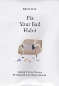 Fix Your Habit: Teknik Paling Serius Mengubah Kebiasaan Buruk  / Retno D.N.