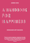 A Handbook For Happiness: Memahami Arti Bahagia / Agnes Chin