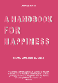 A Handbook For Happiness: Memahami Arti Bahagia / Agnes Chin