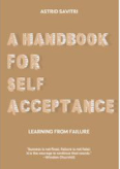 A Handbook For Self Acceptance: Learning Form Failure / Astrid Savitri
