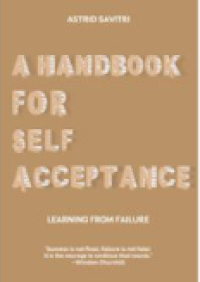 A Handbook For Self Acceptance: Learning Form Failure / Astrid Savitri