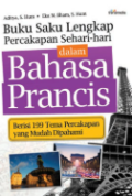 Buku Saku Lengkap Percakapan Sehari-hari dalam Bahasa Prancis: Berisi 199 Tema Percakapan yang Mudah Dipahami / Aditya, Eka M.Ilham