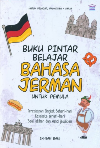 Buku Pintar Belajar Bahasa Jerman untuk Pemula / Ikhsan Bani