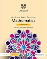 Cambridge Lower Secondary Mathematics: Workbook 7 / lynn Byrd, Greg Byrd & Chris Pearce