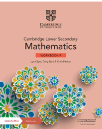Cambridge Lower Secondary Mathematics: Workbook 9 / lynn Byrd, Greg Byrd & Chris Pearce