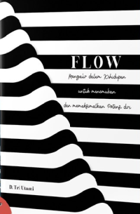 Flow: Mengalir Dalam Kehidupan / D. Tri Utami