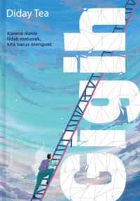 Gigih: Karena dunia tidak melunak, kita harus menguat / Diday Tea