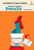 Karierku Di Masa Depan: Bekerja Sebagai Penulis / Yugha Erlangga