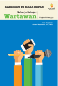 Karierku Di Masa Depan: Bekerja Sebagai Wartawan / Yugha Erlangga