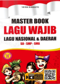 Master Book Lagu Wajib Lagu Nasional & Daerah SD-SMP-SMA / Yeyen Subiakto