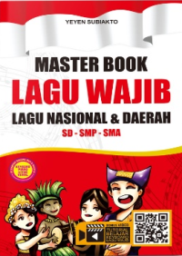 Master Book Lagu Wajib Lagu Nasional & Daerah SD-SMP-SMA / Yeyen Subiakto