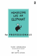 Memorizing Like an Elephant: For Professionals / Yudi Lesmana, Bey Sapta Utama