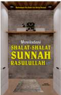 Meneladani Shalat-Shalat Sunnah Rasulullah / Muhammad