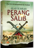 Akar Sejarah Perang Salib / Ali Muhammad As-Shallabi