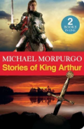 Stories of King Arthur / Michael Morpurgo
