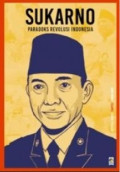 Sukarno: Paradoks Revolusi Indonesia