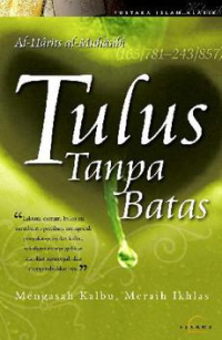 Mengasah Kalbu, Meraih Ikhlas Tulus Tanpa Batas / Al-Harits al-Muhasibi