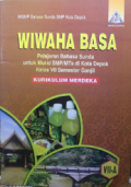 Wiwaha Basa: Pelajaran Bahasa Sunda untuk Murid SMP/MTs di Kota Depok Fase D Kelas VII Semester Ganjil / MGMP Bahasa Sunda SMP Kota Depok