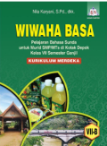 Wiwaha Basa: Pelajaran Bahasa Sunda untuk Murid SMP/MTs di Kota Depok Fase D Kelas VII Semester Genap / MGMP Bahasa Sunda SMP Kota Depok