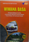 Wiwaha Basa: Pelajaran Bahasa Sunda untuk Murid SMP/MTs di Kota Depok Fase D Kelas VIII Semester Ganjil / MGMP Bahasa Sunda SMP Kota Depok